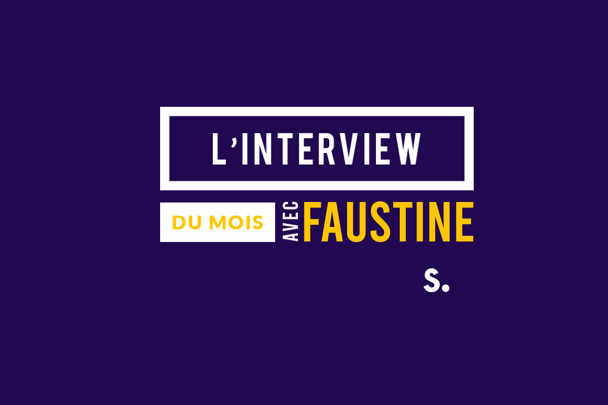 L’interview de Faustine