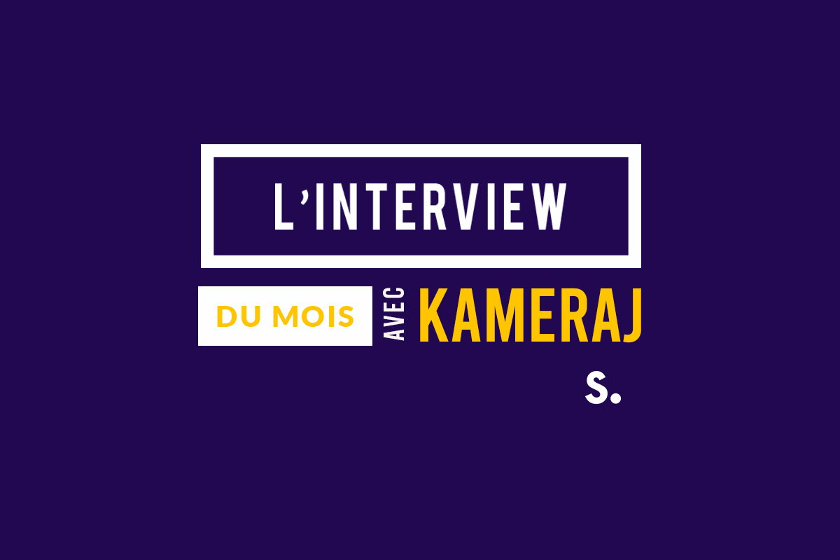 L’interview de Kameraj