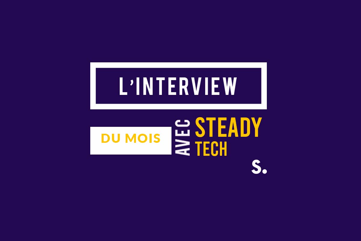L’interview de Steady tech